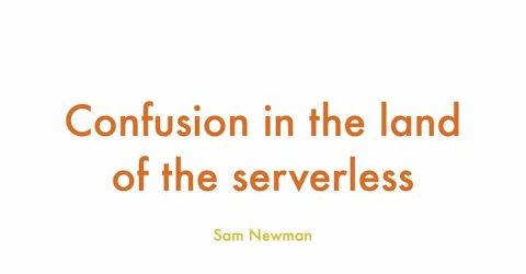 Serverless Confusion